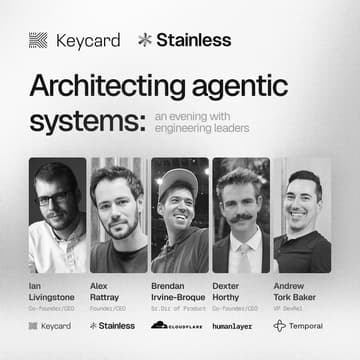 Architecting agentic systems: an evening with Keycard, Stainless, Cloudflare, Temporal, HumanLayer