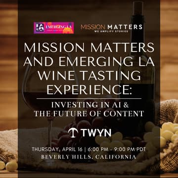 Cover Image for Mission Matters and Emerging LA Wine Tasting Experience: Investing in AI & the Future of Content