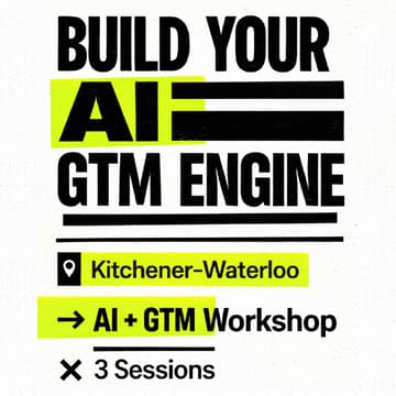 Cover Image for Build Your AI GTM Engine (Kitchener-Waterloo)