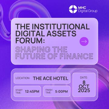 Cover Image for MHC Digital Group presents: The Institutional Digital Asset Forum - Shaping the Future of Finance
