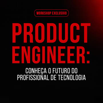 Cover Image for Workshop Product Engineer: O Futuro do Profissional de Tecnologia