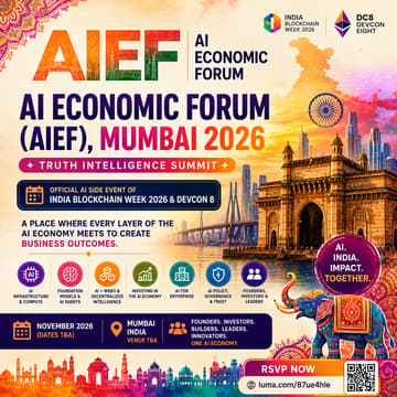 Cover Image for AI ECONOMIC FORUM (AIEF), MUMBAI 2026 ⟡ Truth Intelligence Summit — Official AI Side Event of India Blockchain Week 2026 & Devcon 8