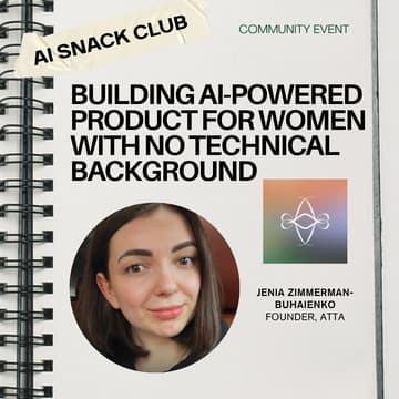 Cover Image for Community Event: Building AI-Powered Product for Women with No Technical Background