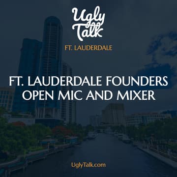 Cover Image for UGLY TALK: FT. LAUDERDALE FOUNDERS OPEN MIC AND MIXER