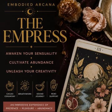 Cover Image for EMBODIED ARCANA: THE EMPRESS- Awaken Your Sensuality. Cultivate Abundance ✨Cacao • Breathwork • Sound Journey ✨