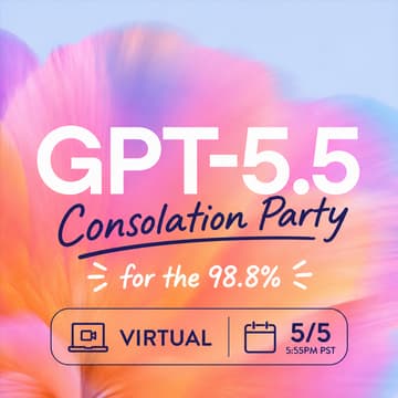 Cover Image for GPT-5.5 on 5/5: Consolation Party (Virtual)