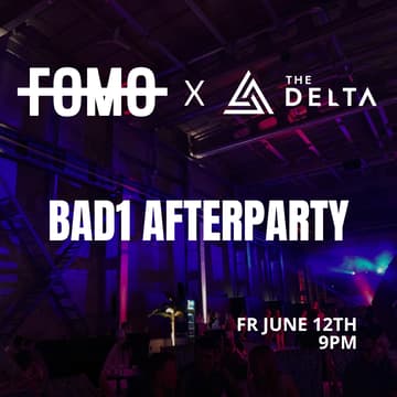 Cover Image for FOMO x The Delta: BAD1 Afterparty