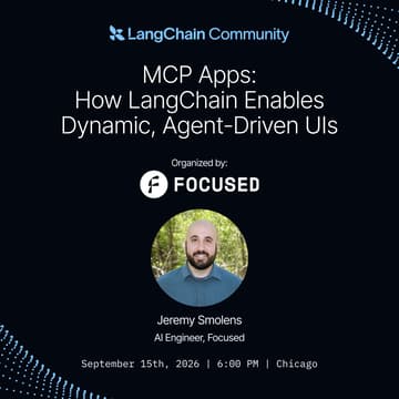 Cover Image for LangChain Chicago Meetup | MCP Apps: How LangChain Enables Dynamic Agent-Driven UIs