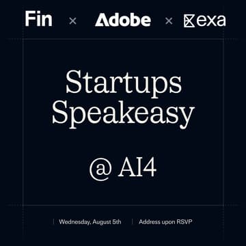 Cover Image for Startups Speakeasy w/ Fin, Adobe, and Exa.ai
