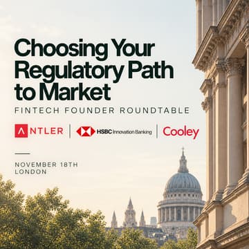Cover Image for Choosing Your Regulatory Path to Market with Antler, HSBC Innovation Bank & Cooley