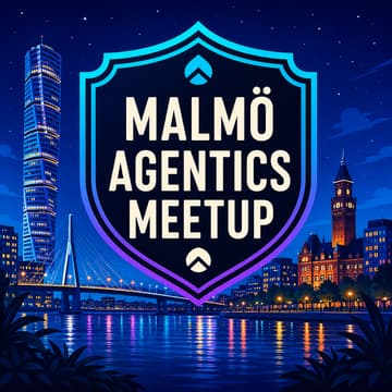 Cover Image for Agentics Foundation Meetup - Malmö, Sweden