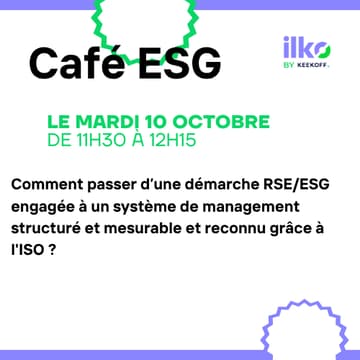 Cover Image for Café ESG - Comment passer d’une démarche RSE/ESG engagée à un système de management structuré et mesurable et reconnu grâce à l'ISO ?