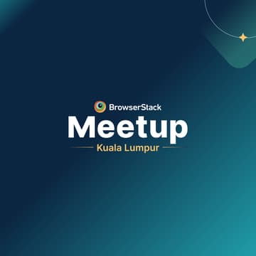 Cover Image for BrowserStack QA Meetup Kuala Lumpur: Quality by Design for Trustworthy Products