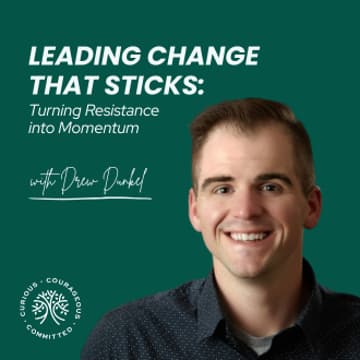 Cover Image for CLL Live Training: Drew Dunkel - Leading Change That Sticks: Turning Resistance into Momentum
