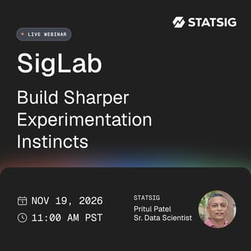 Cover Image for SigLab: Build Sharper Experimentation Instincts, hosted by Statsig