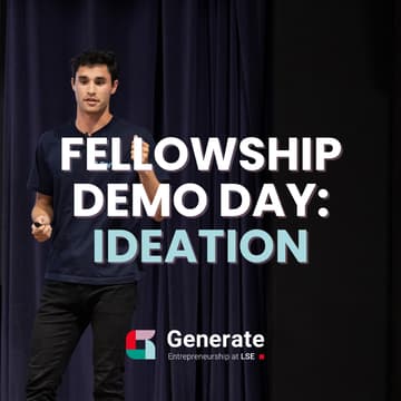 Cover Image for LSE Generate Fellowship Demo Day: Ideation