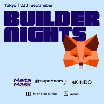 Cover Image for Builder Nights Tokyo - Agentic Edition | Hosted by MetaMask 🦊️, Superteam Japan, Akindo and frens