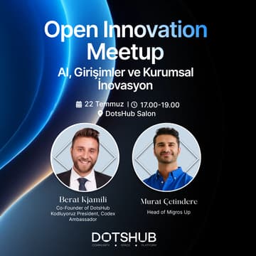 Cover Image for Open Innovation Meetup: AI, Girişimler ve Kurumsal İnovasyon