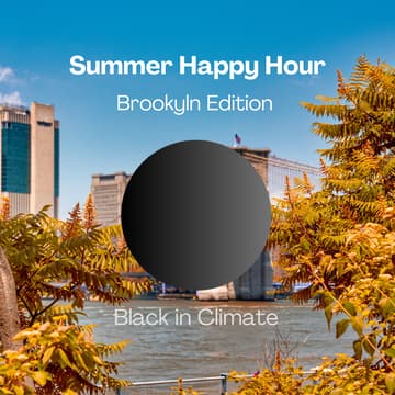 Cover Image for Black in Climate Summer Happy Hour (NYC)