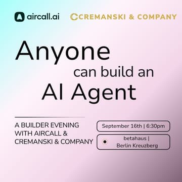Cover Image for Anyone Can Build an AI Agent - A Builder Evening with Aircall and Cremanski & Company