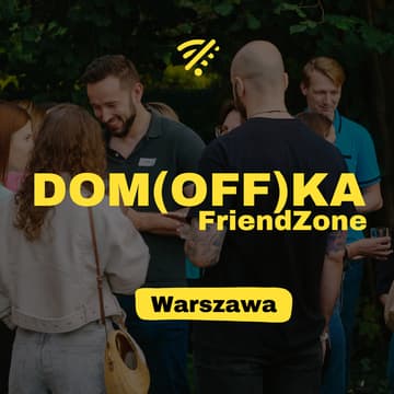 Obrazek w tle dla Domówka FriendZone | Warszawa | bez telefonu | poznaj nowych znajomych | na luzie