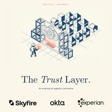 Cover Image for The Trust Layer: An evening on Agentic Commerce, hosted by Skyfire / Okta / Experian