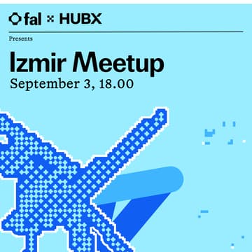 Cover Image for fal x HubX Izmir Meetup
