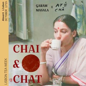 Cover Image for Chai & Chat: Garam Masala x ATÉ CHÁ for Lisbon Tea Week