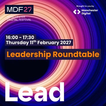 Cover Image for Manchester Digital Festival 2027: Leadership Roundtable