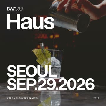 Cover Image for DWF Labs Haus: KBW2026 🇰🇷