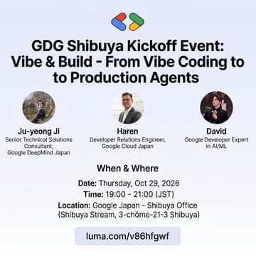Cover Image for GDG Shibuya Kickoff: Vibe & Build — From Vibe Coding to Production Agents