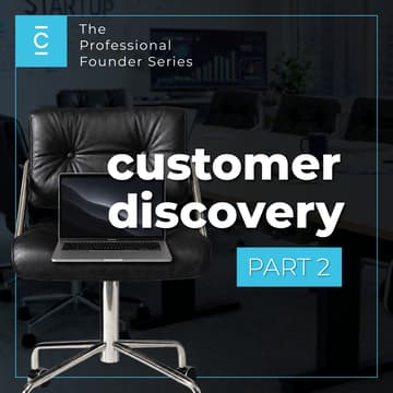 Cover Image for Customer Discovery Pt.2 | The Professional Founder Series