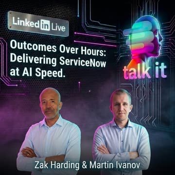 Cover Image for TALK IT - Outcomes Over Hours: Delivering ServiceNow at AI Speed