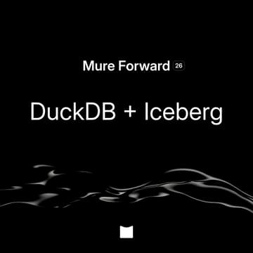 Cover Image for Mure Forward: DuckDB + Iceberg