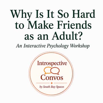 Cover Image for Why Is It So Hard to Make Friends as an Adult? An Interactive Psychology Workshop
