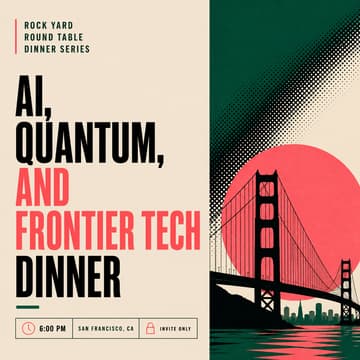 Cover Image for Rock Yard Dinner: AI, Quantum, and Frontier Tech