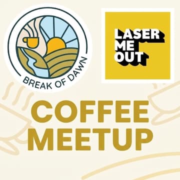 Cover Image for Break of Dawn x Laser Me Out - coffee morning