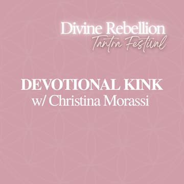 Cover Image for DEVOTIONAL KINK: Worship as Power w/ Christina Morassi