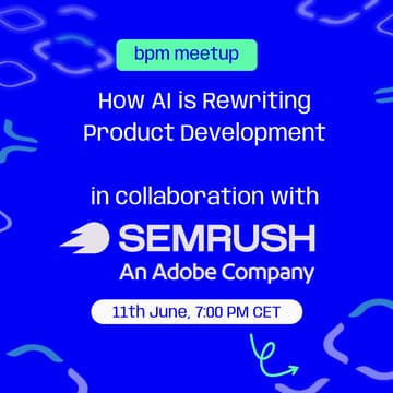 Cover Image for bpm meetup : How AI is Rewriting Product Development