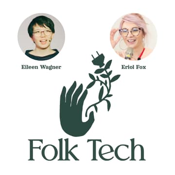Cover Image for Folk Tech Connection Call - August 2026 - Open Source & Decent Design with Eileen Wagner and Eriol Fox!