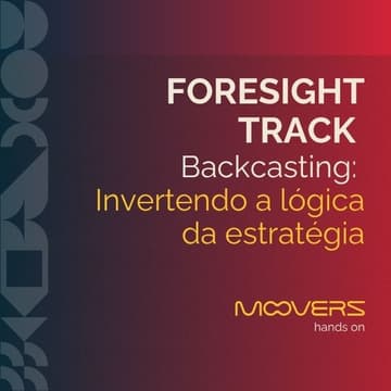 Cover Image for Foresight Track - Backcasting: Invertendo a lógica da estratégia
