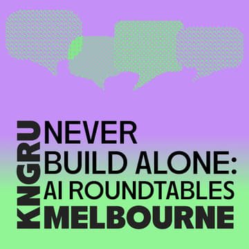 Cover Image for MELBOURNE | Never Build Alone: AI Roundtables