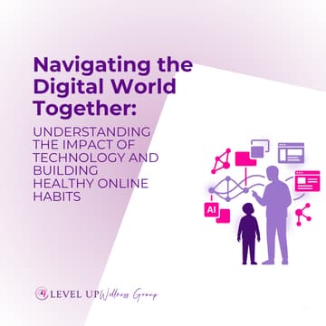 Cover Image for Navigating the Digital World Together: Understanding the Impact of Technology and Building Healthy Online Habits