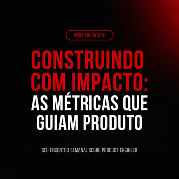 Cover Image for Contruindo com impacto: as métricas que guiam produto