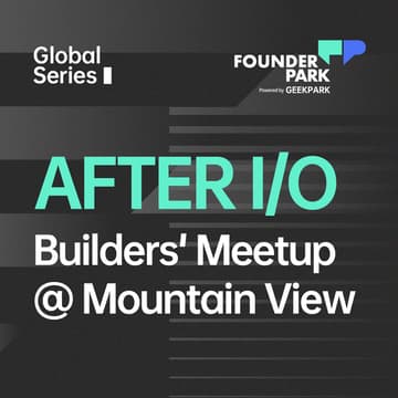 Cover Image for Founders & Builders Meetup | Global Series @ Google I/O