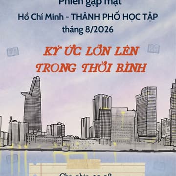 Cover Image for [Hoạt động: Phiên gặp mặt HỒ CHÍ MINH-THÀNH PHỐ HỌC TẬP tháng 8/2026 - KÝ ỨC LỚN LÊN TRONG THỜI BÌNH]