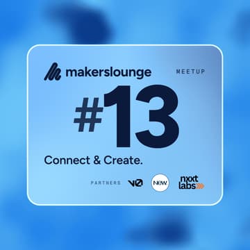 Cover Image for Makers Lounge Meetup #13