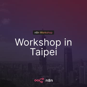 Cover Image for n8n Workshop in Taipei │ n8n Taiwan Open 工作坊・北部場（國立臺灣科技大學）