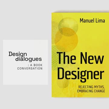 Cover Image for Design Dialogues · A conversation on “The New Designer" by Manuel Lima