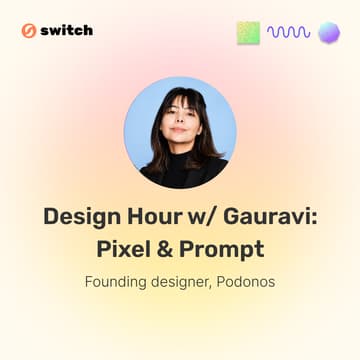 Cover Image for Design hour w/ Gauravi: Pixel & Prompt